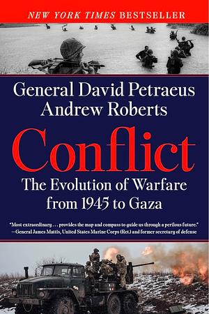 Conflict: The Evolution of Warfare from 1945 to Gaza by Andrew Roberts, David Petraeus