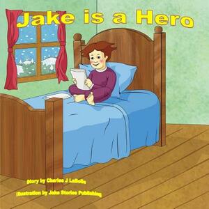 Jake is a Hero by Charles Labelle