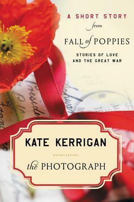 The Photograph: A Short Story from Fall of Poppies: Stories of Love and the Great War by Kate Kerrigan