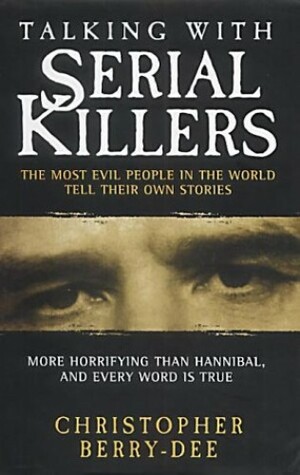 Talking With Serial Killers by Christopher Berry-Dee