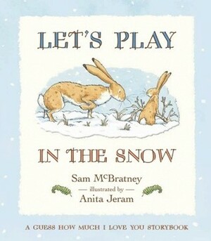 Let's Play in the Snow: A Guess How Much I Love You Storybook by Anita Jeram, Sam McBratney