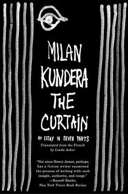 The Curtain: An Essay in Seven Parts by Milan Kundera