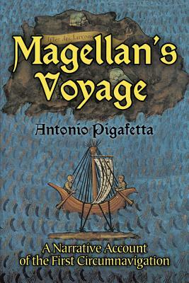 Magellan's Voyage: A Narrative Account of the First Circumnavigation by Antonio Pigafetta