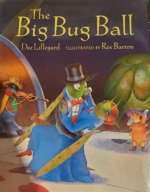The Big Bug Ball by Dee Lillegard