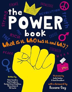 The Power Book: What is it, Who Has it and Why? by Mik Scarlet, Georgia Amson-Bradshaw, Claire Saunders, Hazel Songhurst, Roxane Gay, Joelle Avelino, Minna Salami