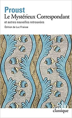 Le Mystérieux Correspondant et autres nouvelles retrouvées by Marcel Proust