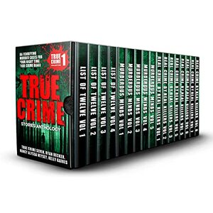 True Crime Stories Anthology: 86 Terrifying Murder Cases For Your Night Time True Crime Binge by Nancy Alyssa Veysey, Kelly Gaines, Ryan Becker, True Crime Seven