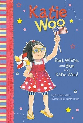 Red, White, and Blue and Katie Woo! by Fran Manushkin