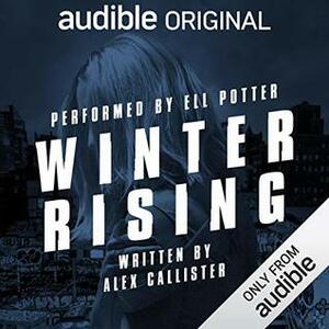 Winter Rising by Ell Potter, Alex Callister