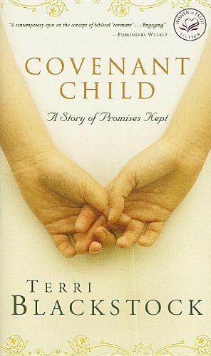 Covenant Child: A Story of Promises Kept by Terri Blackstock