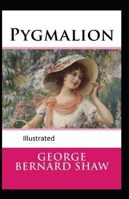 Pygmalion Illustrated by George Bernard Shaw