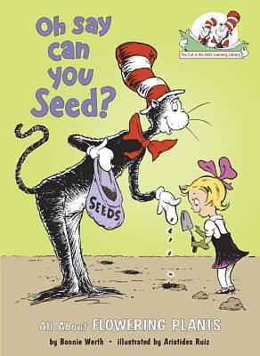 Oh Say Can You Seed?: All about Flowering Plants by Bonnie Worth