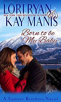 Born to be My Baby by Kay Manis, Lori Ryan