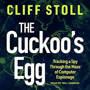 The Cuckoo's Egg: Tracking a Spy Through the Maze of Computer Espionage by Clifford Stoll