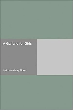 A Garland for Girls by Louisa May Alcott