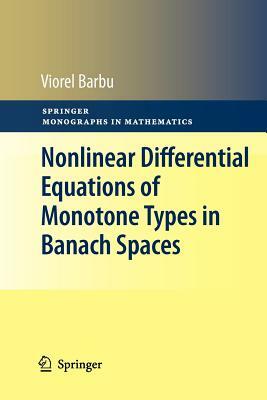 Nonlinear Differential Equations of Monotone Types in Banach Spaces by Viorel Barbu