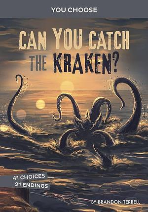 Can You Catch the Kraken?: An Interactive Monster Hunt by Brandon Terrell