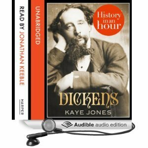 Dickens: History in an Hour by Kaye Jones, Jonathan Keeble