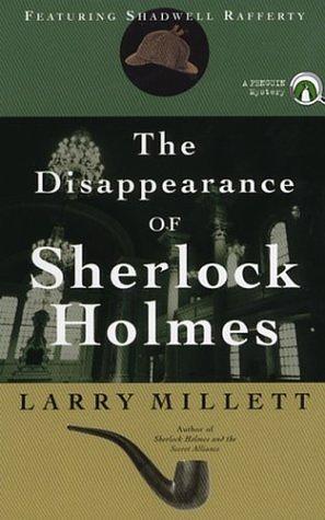 The Disappearance of Sherlock Holmes by Larry Millett