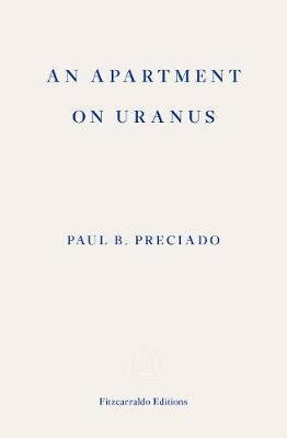 An Apartment on Uranus by Charlotte Mandell, Paul B. Preciado