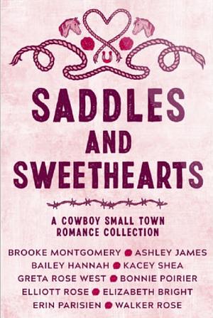 Saddles & Sweethearts by Ashley James, Bailey Hannah, Greta Rose West, Walker Rose, Brooke Montgomery, Kacey Shea, Elizabeth Bright, Bonnie Poirier, Elliott Rose, Erin Parisien