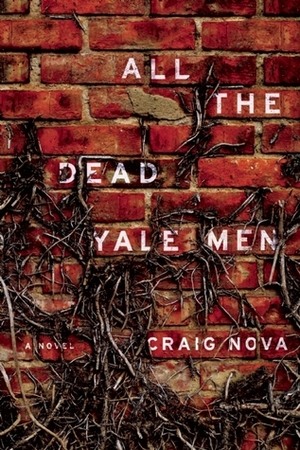 All the Dead Yale Men by Craig Nova