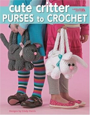 Cute Critter Purses to Crochet by Cindy Harris