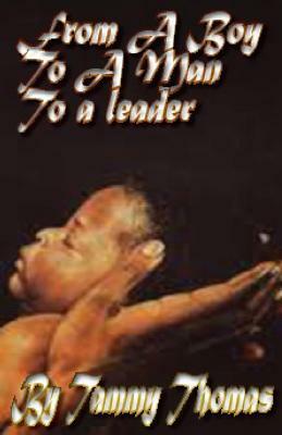 From A Boy to A man to A Leader by Tammy Thomas, Nickel City Publications