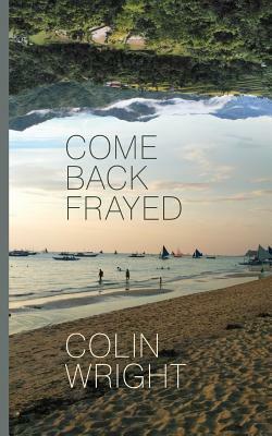 Come Back Frayed by Colin Wright