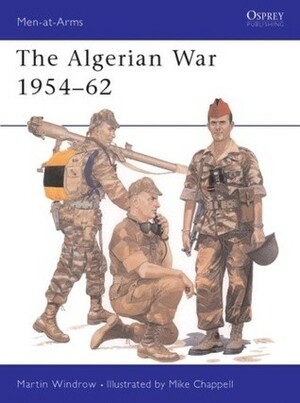 The Algerian War 1954–62 by Martin Windrow