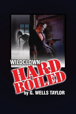 Hard-Boiled by G. Wells Taylor