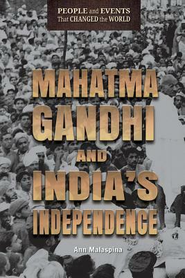 Mahatma Gandhi and India's Independence by Ann Malaspina