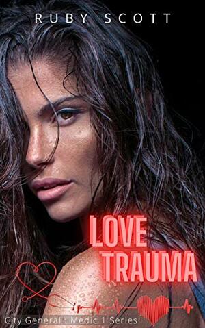 Love Trauma: A Medical Lesbian Romance Novel by Ruby Scott