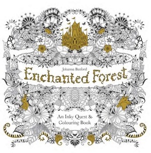 Enchanted Forest: An Inky Quest & Colouring Book by Johanna Basford