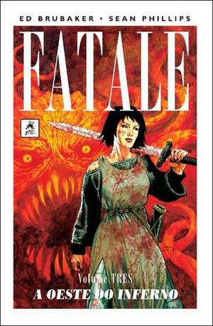 Fatale, Vol. 3: A Oeste do Inferno by Ed Brubaker, Sean Phillips