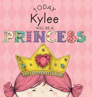 Today Kylee Will Be a Princess by Paula Croyle