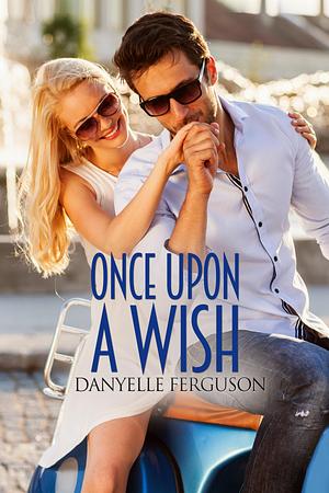 Once Upon a Wish by Danyelle Ferguson, Danyelle Ferguson