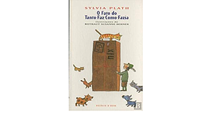 O Fato do Tanto-Faz-Como-Fazia by Sylvia Plath