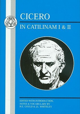 Cicero: In Catilinam I and II by Marcus Tullius Cicero, Marcus Tullius Cicero