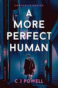 A More Perfect Human by C J Powell