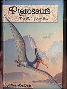 Pterosaurs: The Flying Reptiles by Keith Moseley, Paul C. Sereno