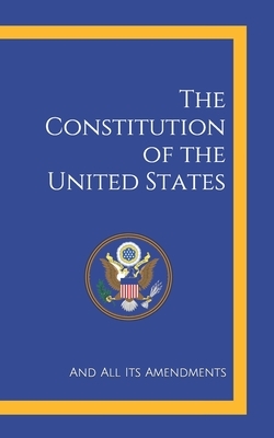 The Constitution of the United States: And All Its Amendments by Founding Fathers