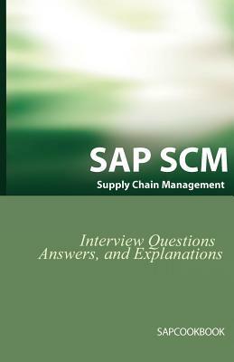 SAP SCM Interview Questions Answers and Explanations: SAP Supply Chain Management Certification Review by Jim Stewart