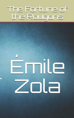 The Fortune of the Rougons by Émile Zola