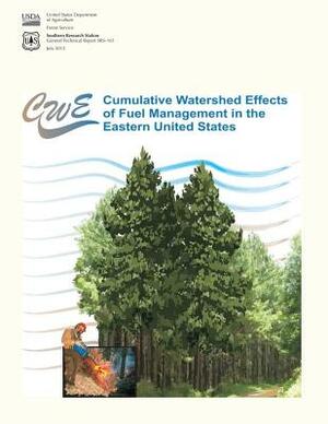 Cumulative Watershed Effects of Fuel Management in the Eastern United States by United States Department of Agriculture