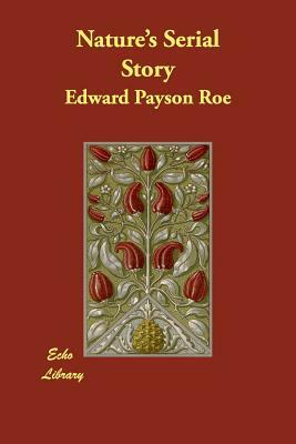 Nature's Serial Story by Edward Payson Roe