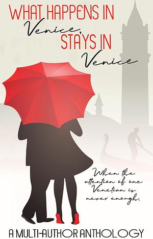 What Happens in Venice, Stays in Venice by Susan Horsnell, Susan Horsnell, Annee Jones, Ana Balen