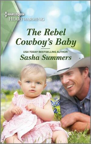 The Rebel Cowboy's Baby by Sasha Summers