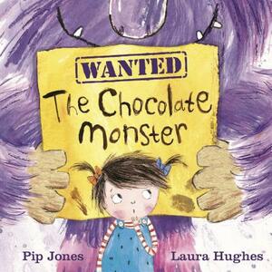 The Chocolate Monster by Pip Jones