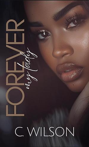 Forever My Lady by C. Wilson